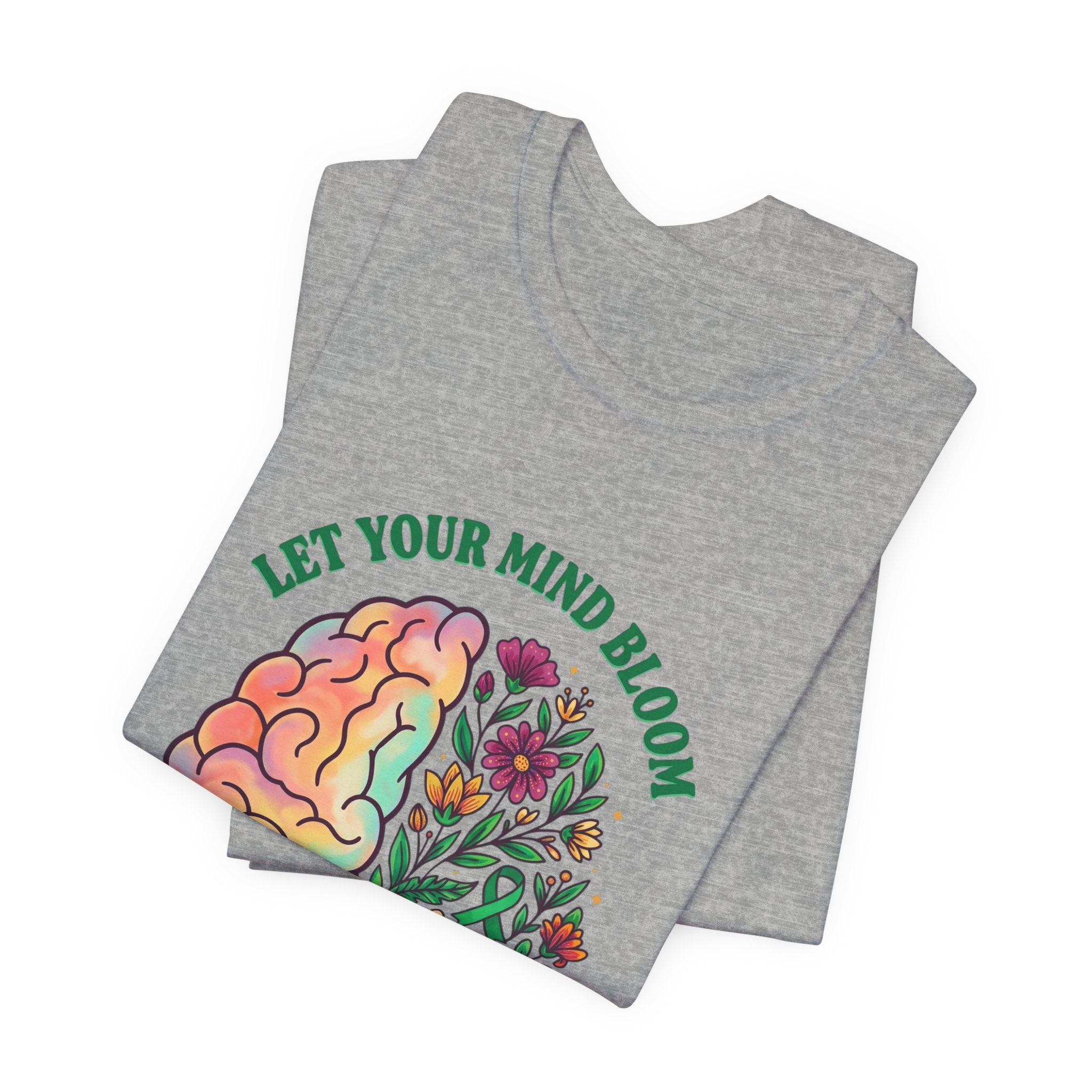 Let Your Mind Bloom Tee | Mental Health Awareness, Floral Brain Design