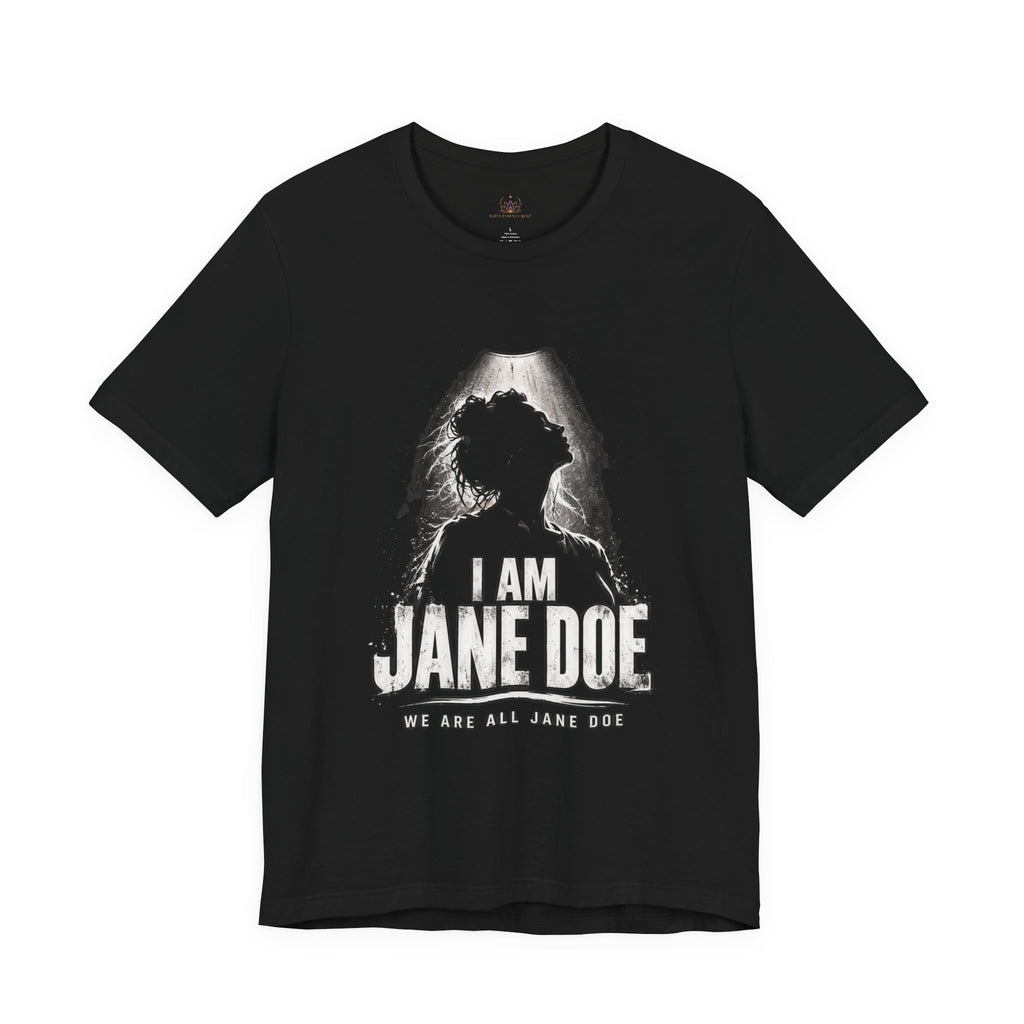 I Am Jane Doe T-Shirt — Empowerment Graphic Tee (We Are All Jane Doe)
