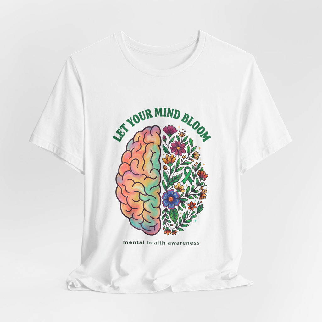 Let Your Mind Bloom Tee | Mental Health Awareness, Floral Brain Design