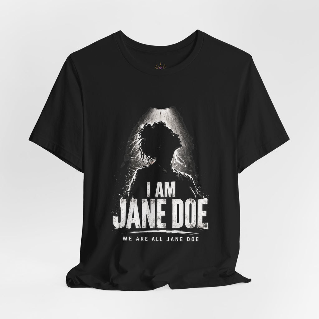 I Am Jane Doe T-Shirt — Empowerment Graphic Tee (We Are All Jane Doe)