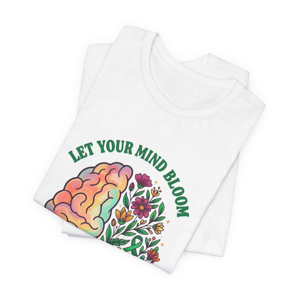 Let Your Mind Bloom Tee | Mental Health Awareness, Floral Brain Design