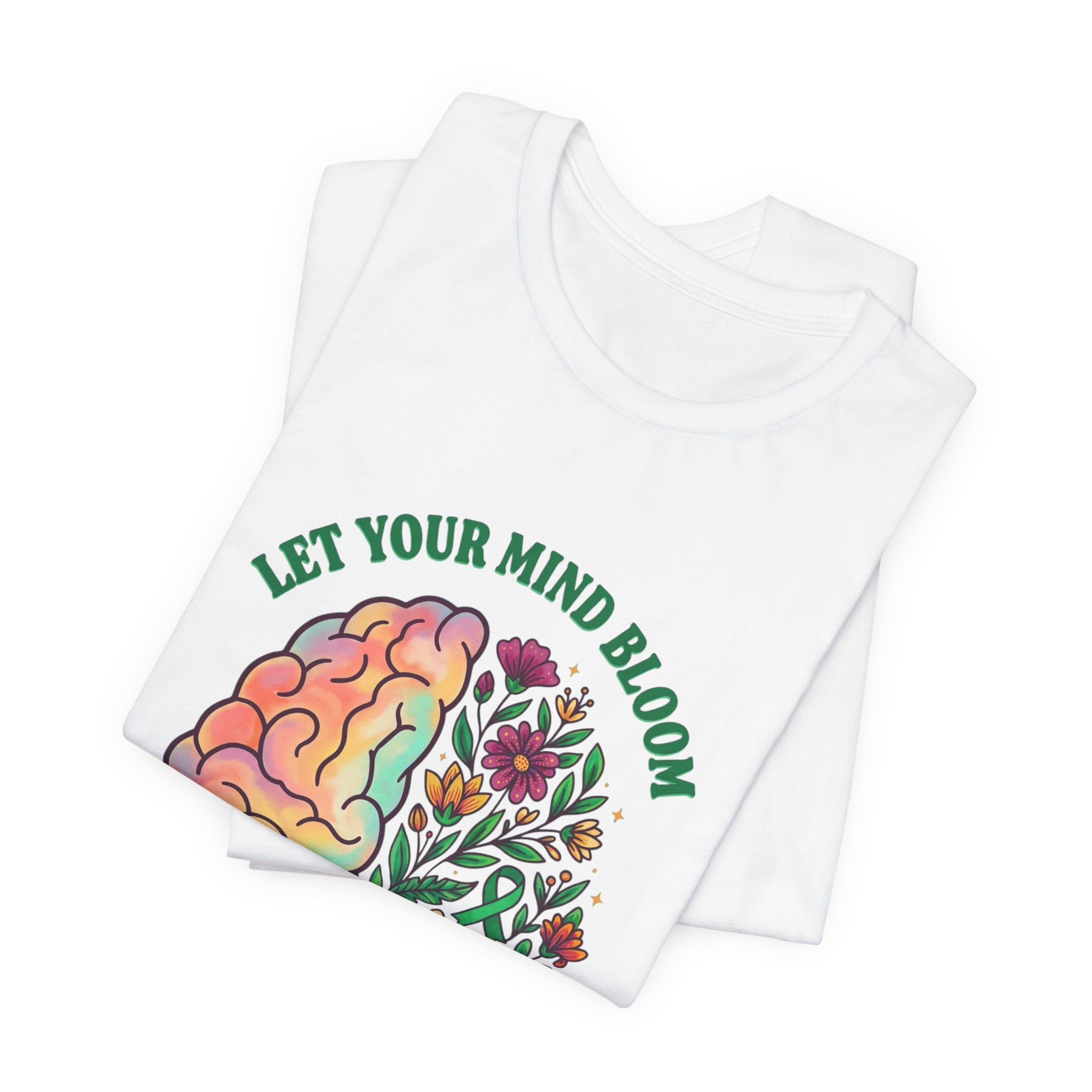 Let Your Mind Bloom Tee | Mental Health Awareness, Floral Brain Design