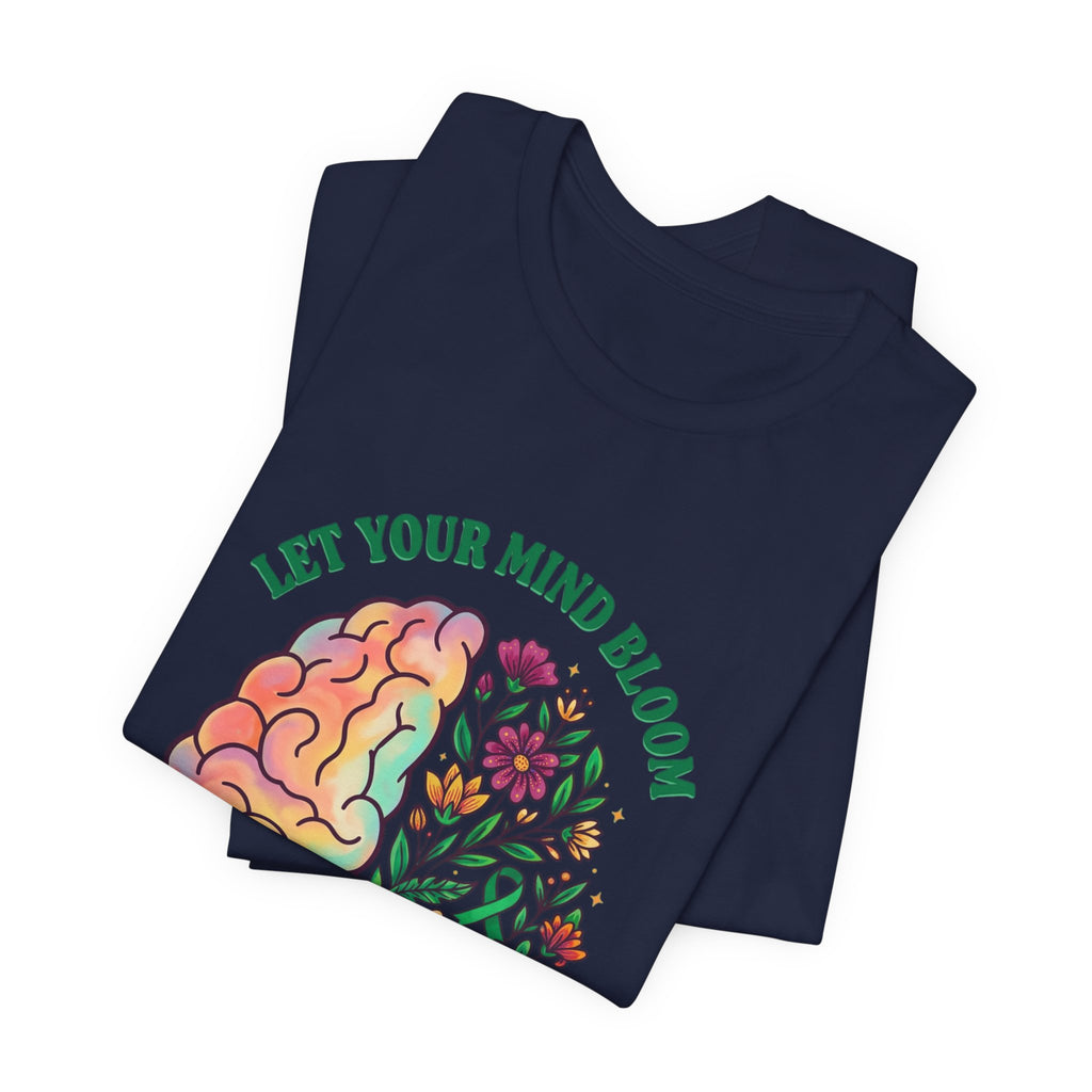 Let Your Mind Bloom Tee | Mental Health Awareness, Floral Brain Design