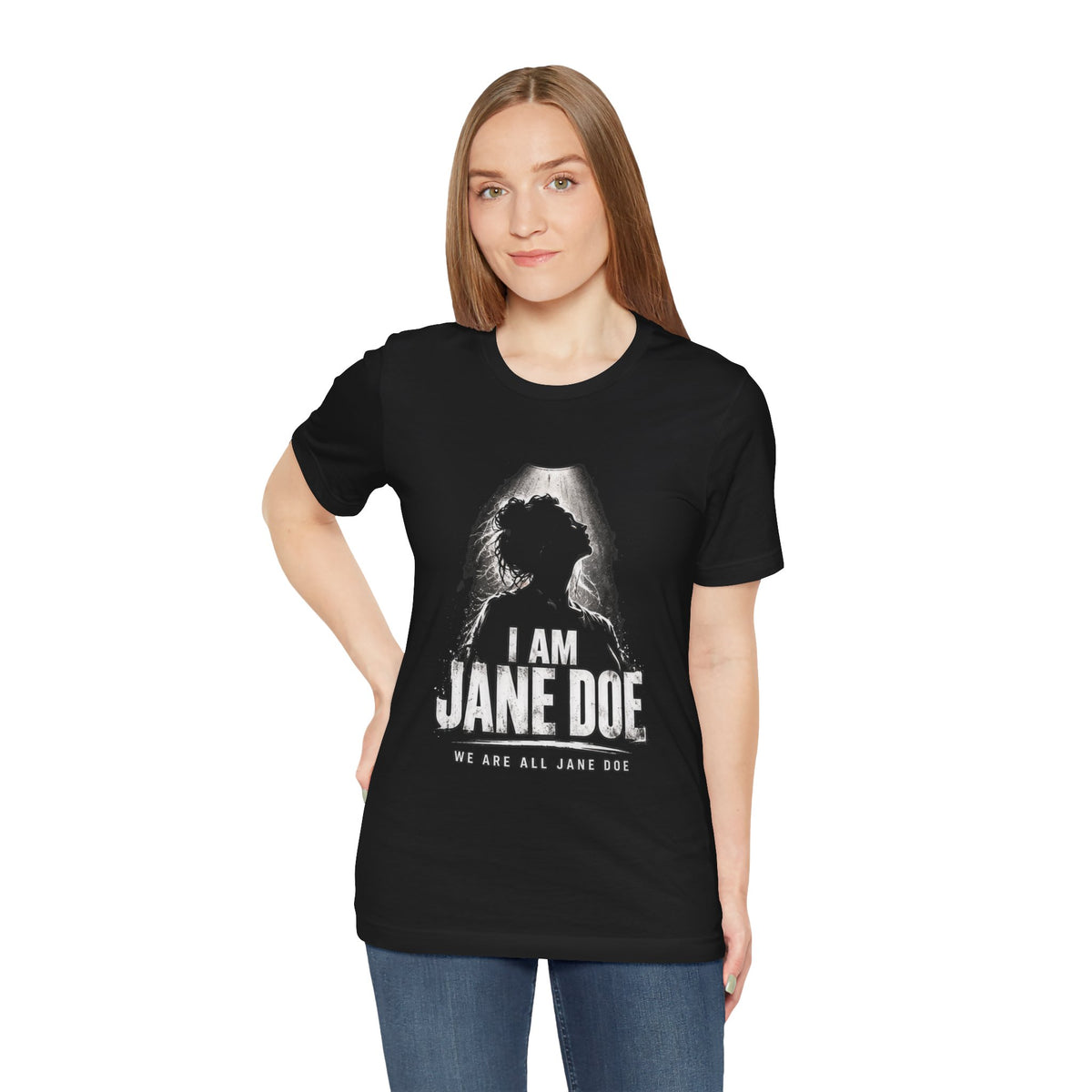 I Am Jane Doe T-Shirt — Empowerment Graphic Tee (We Are All Jane Doe)