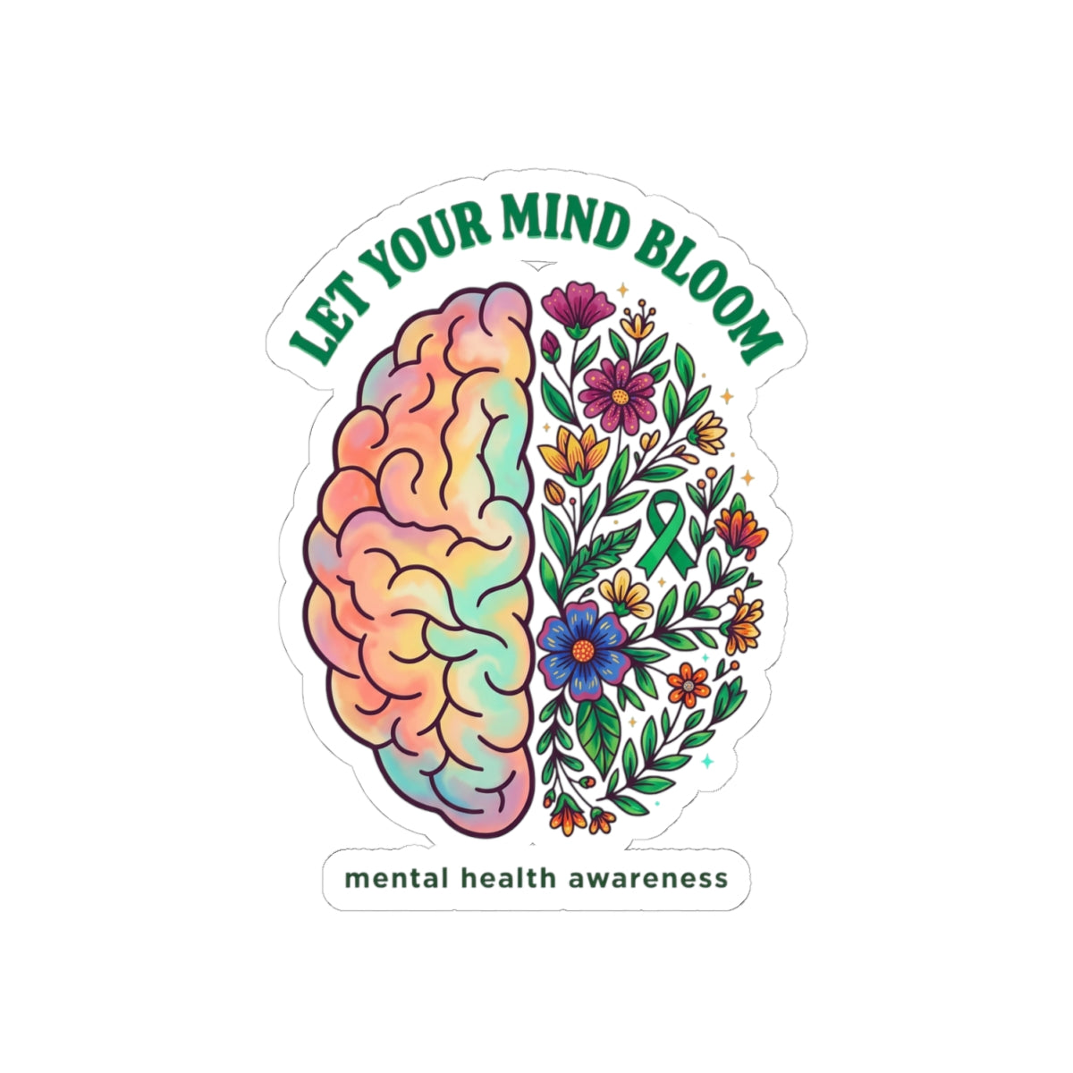 Let Your Mind Bloom Sticker | Mental Health Awareness, Green Ribbon